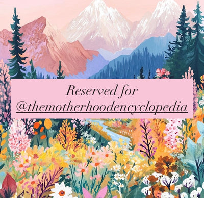 Reserved for @themotherhoodencylopedia