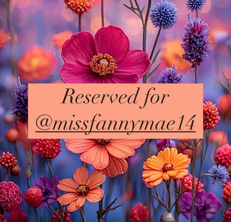 Reserved for @missfannymae