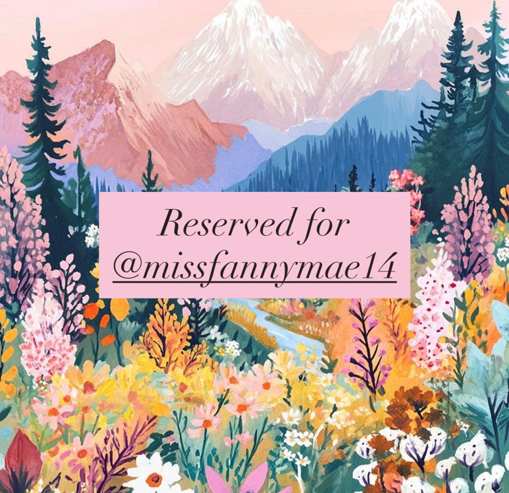Reserved for @missfannymae14