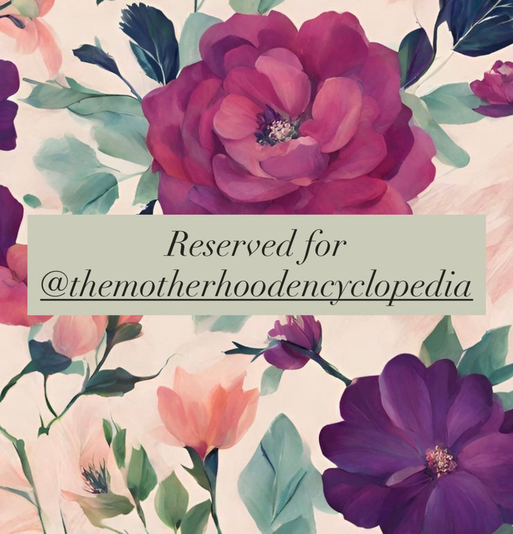 Reserved for @themotherhoodencyclopedia