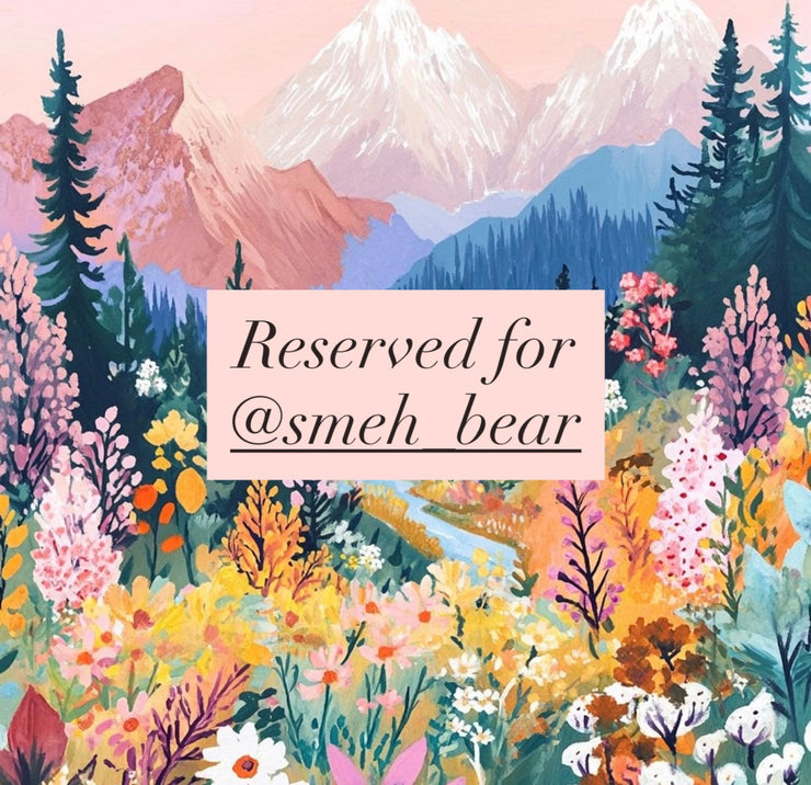 Reserved for @smeh_bear