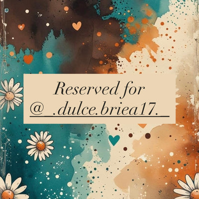 Reserved for @_.dulce.briea17._