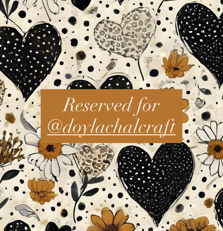 Reserved for @doylachalcraft