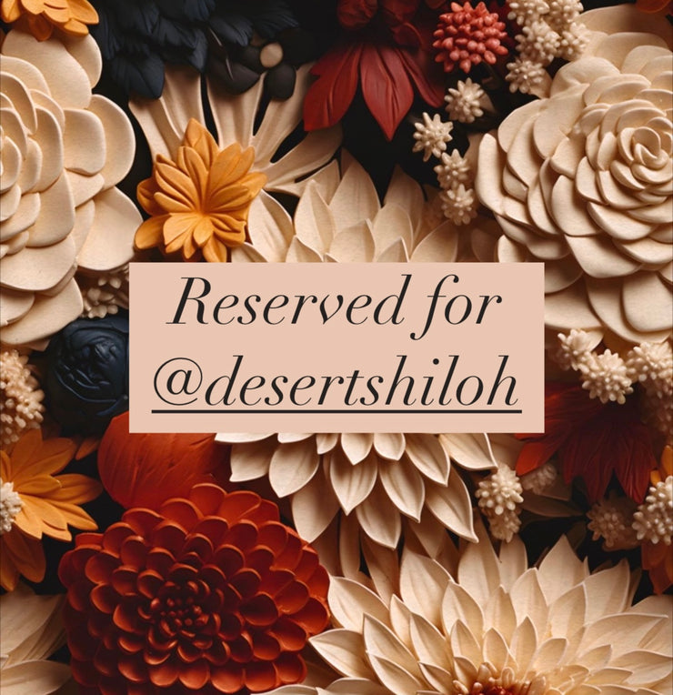 Reserved for @desertshiloh