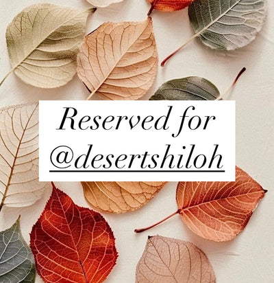 Reserved for @desertshiloh