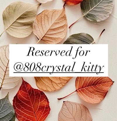 Reserved for @808crystal_kitty