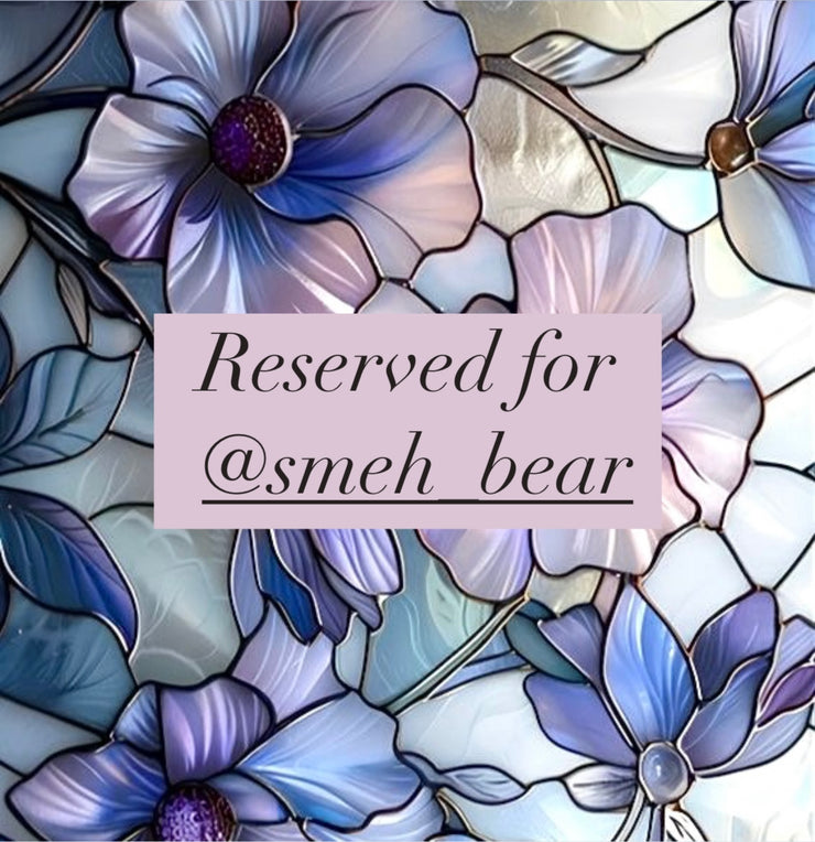 Reserved for @smeh_bear