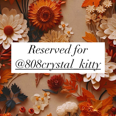 Reserved for @808crystal_kitty