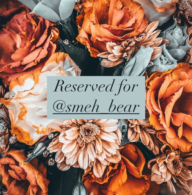 Reserved for @smeh_bear