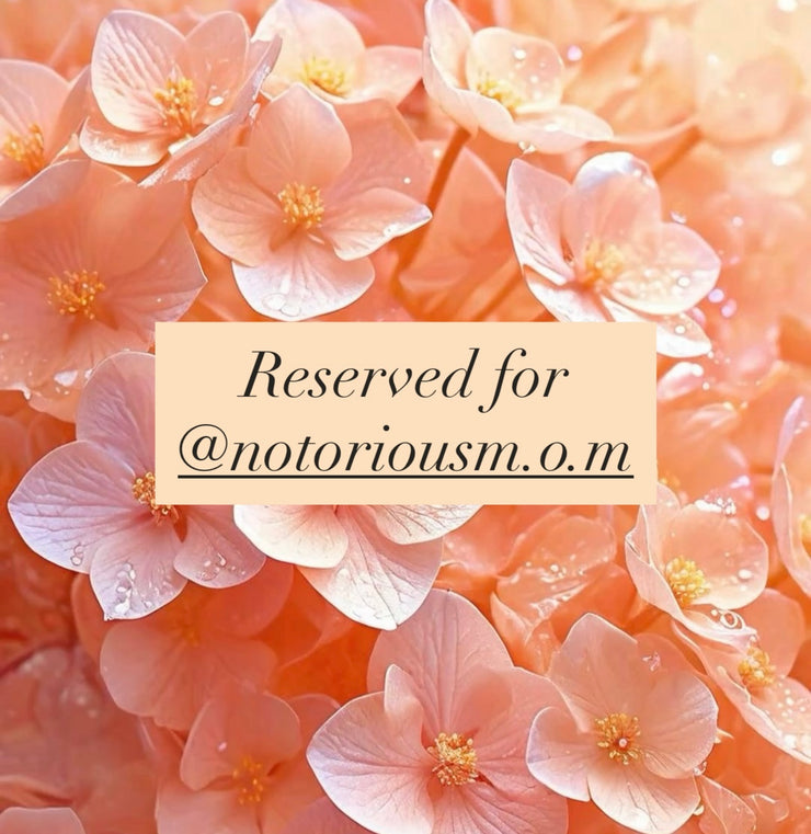 Reserved for @notoriousm.o.m