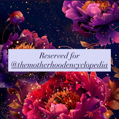 Reserved for @themotherhoodencyclopedia