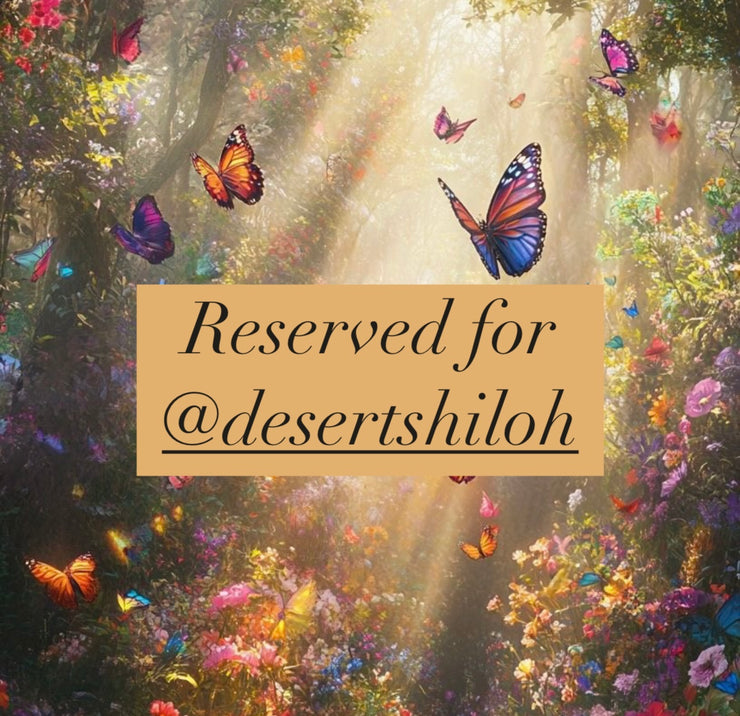 Reserved for @desertshiloh