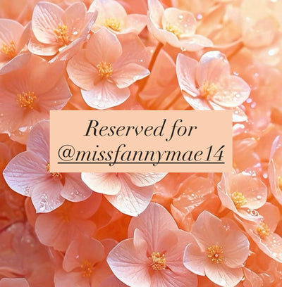 Reserved for @missfannymae14