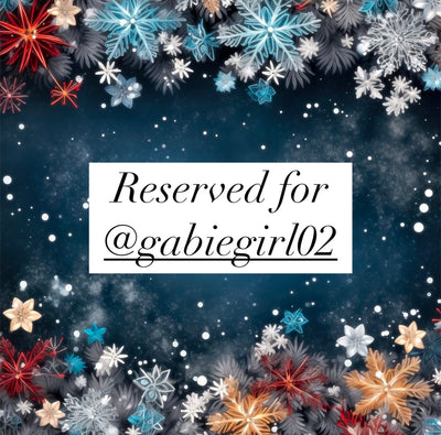 Reserved for @gabiegirl_02