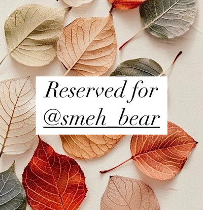 Reserved for @smeh_bear