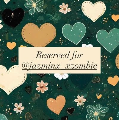 Reserved for @jazminx_xzombie