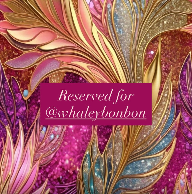 Reserved for @whaleybonbon