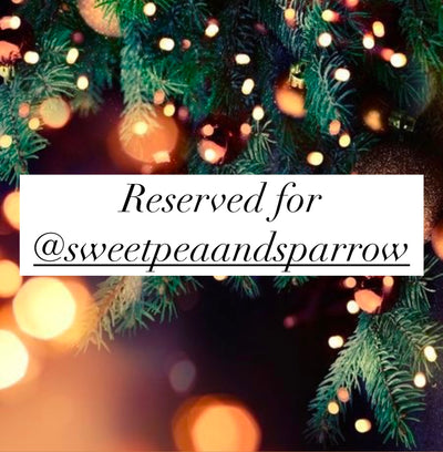 Reserved for @sweetpeaandsparrow