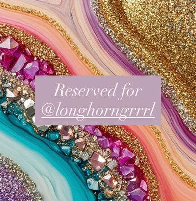 Reserved for @longhorngrrrl
