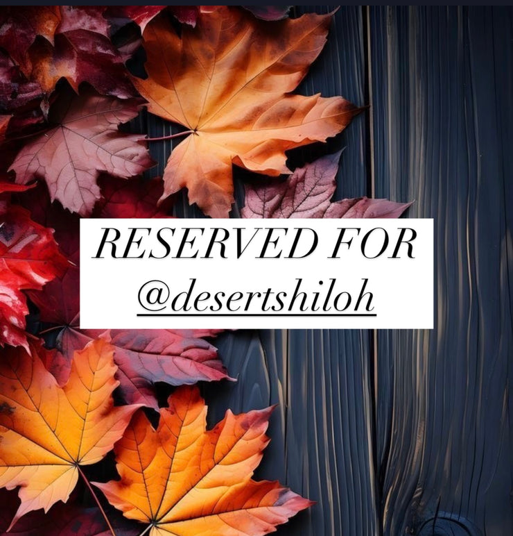 Reserved for @desertshiloh