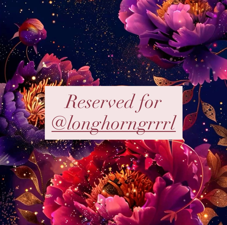 Reserved for @longhorngrrrl