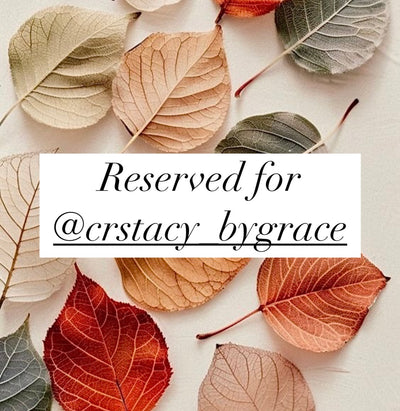 Reserved for @crstacy_bygrace