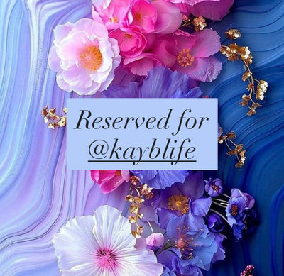 Reserved for @kayblife