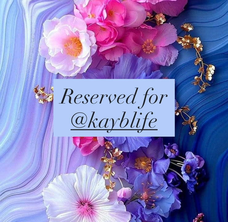 Reserved for @kayblife