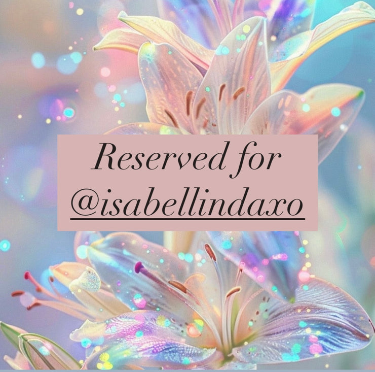 Reserved for @isabellindaxo