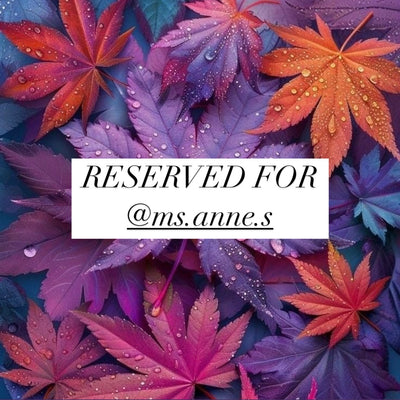 Reserved for @ms.anne.s