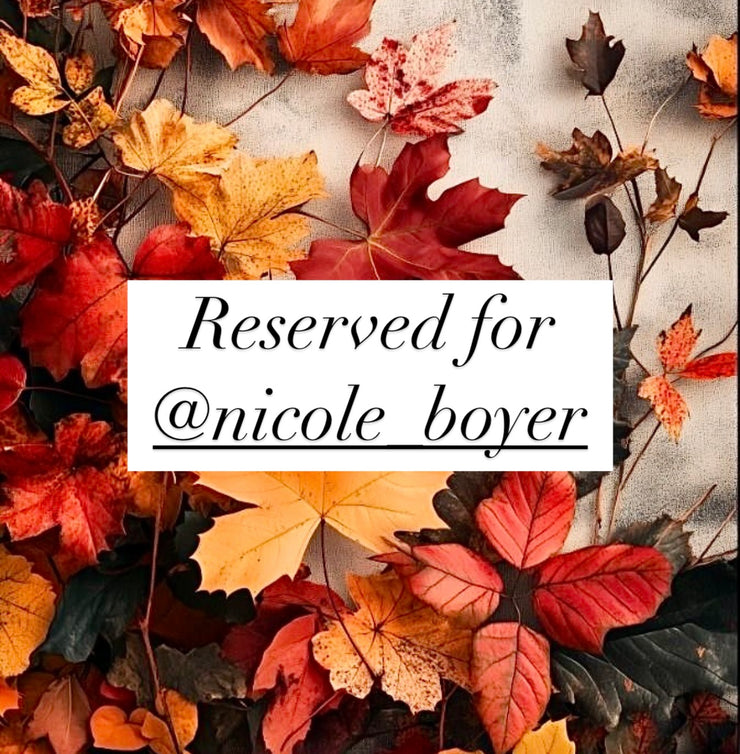 Reserved for @nicole_boyer