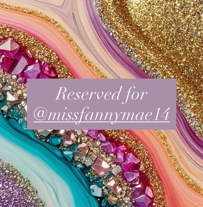 Reserved for @missfannymae14