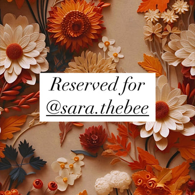 Reserved for @sara.thebee